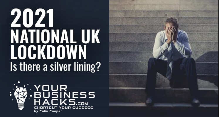 2021 National UK Lockdown – Is there a silver lining?