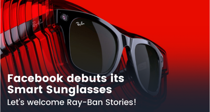 Facebook debuts its Smart Sunglasses: Welcome Ray-Ban Stories